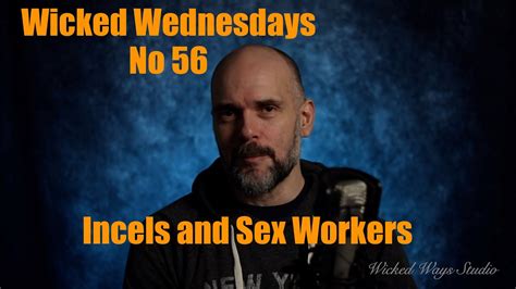 Wicked Wednesdays No 56 “Incels and Sex Workers”